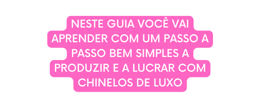 NESTE GUIA VOCÊ VAI APRENDER COM UM PASSO A PASSO BEM SIMPLES A PRODUZIR E A LUCRAR COM CHINELOS DE LUXO